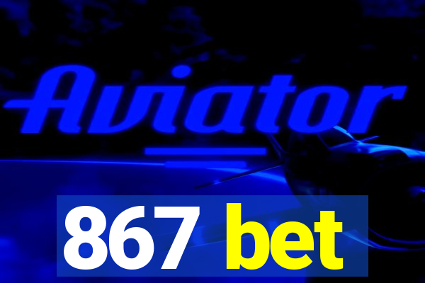 867 bet